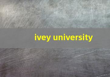 ivey university